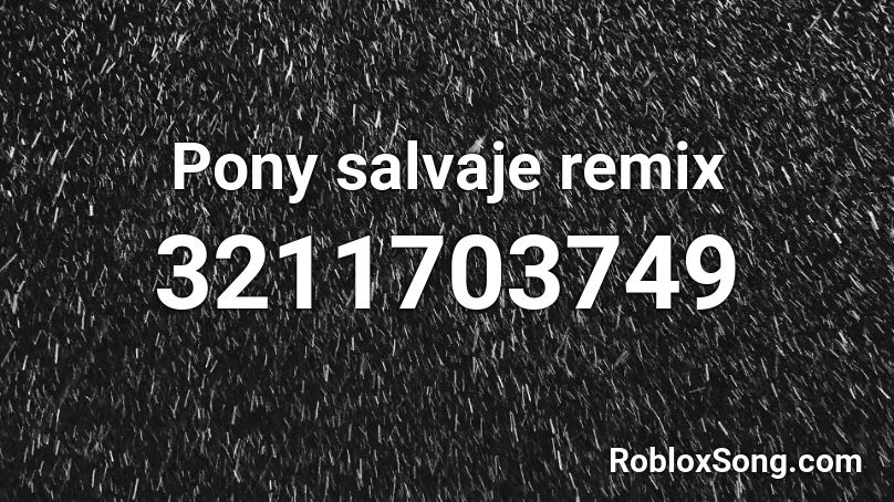 Pony salvaje remix Roblox ID