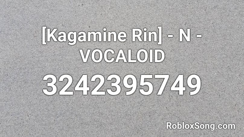 [Kagamine Rin] - N - VOCALOID Roblox ID