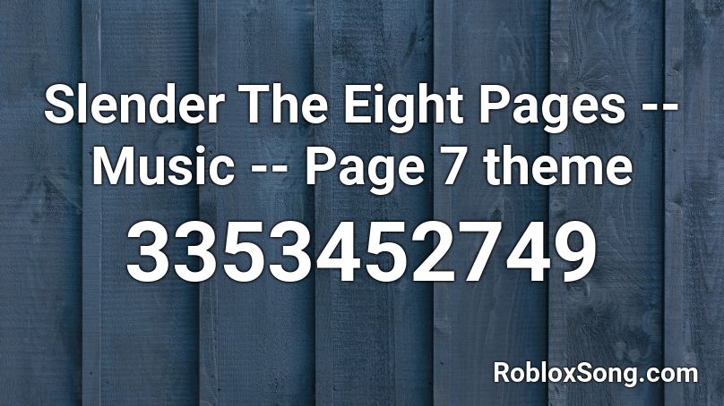 Slender The Eight Pages -- Music -- Page 7 theme Roblox ID