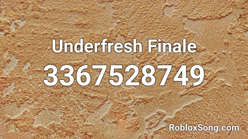Underfresh Finale Roblox ID