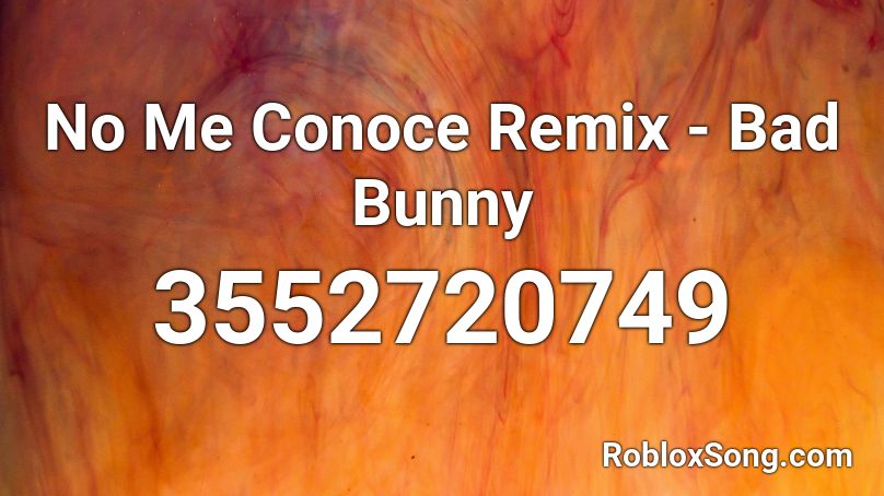 No Me Conoce Remix - Bad Bunny Roblox ID