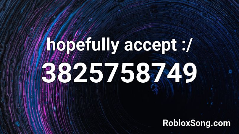 hopefully accept :/ Roblox ID