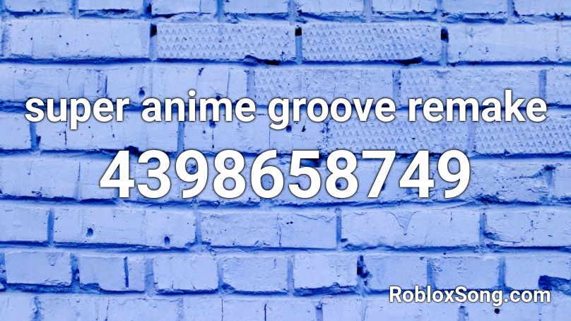 super anime groove remake Roblox ID