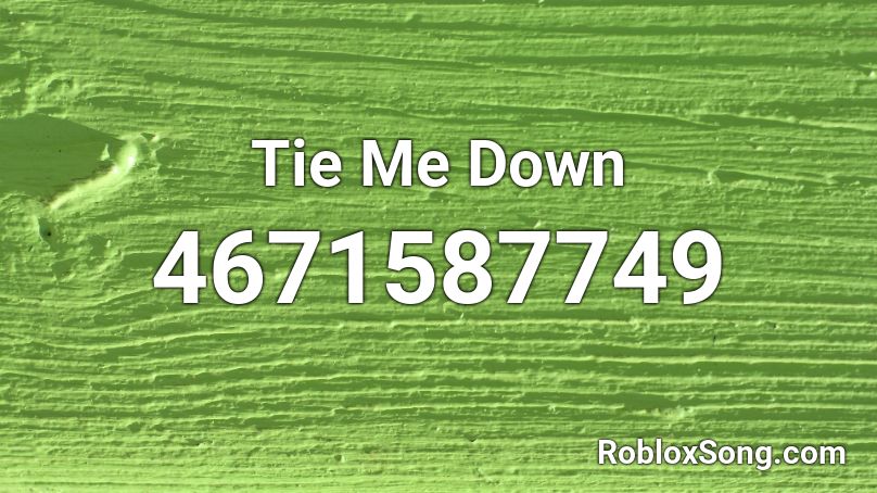 Tie Me Down Roblox Id Roblox Music Codes - roblox tie
