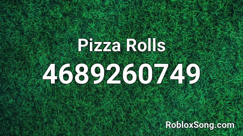 Pizza Rolls Roblox ID