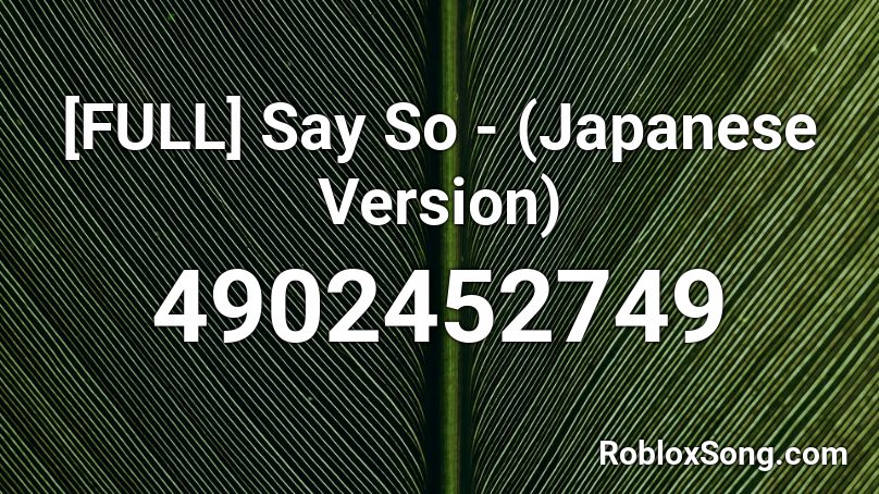 [FULL] Say So - (Japanese Version) Roblox ID