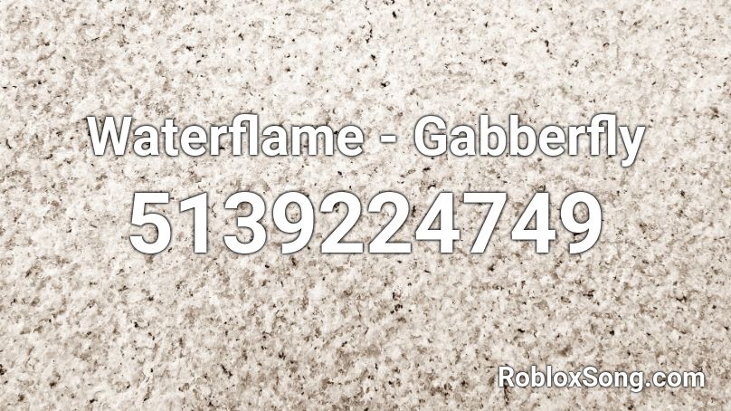 Waterflame - Gabberfly Roblox ID