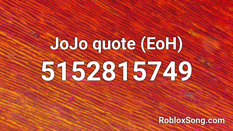 JoJo quote (EoH) Roblox ID
