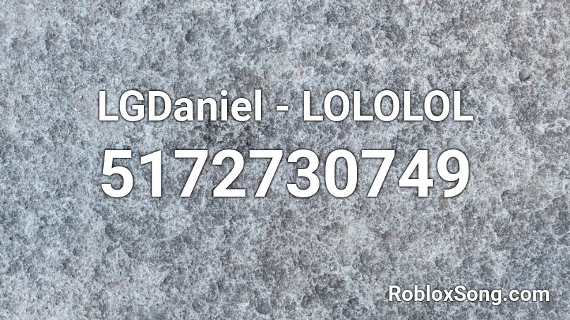 LGDaniel - LOLOLOL Roblox ID