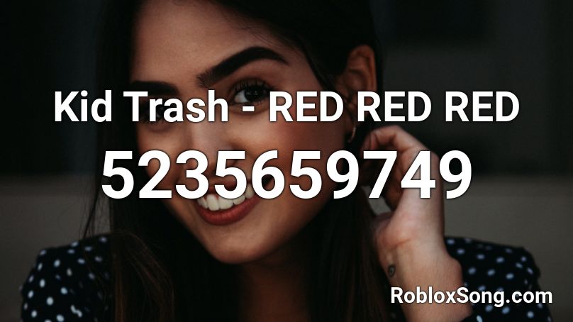 Kid Trash - RED RED RED Roblox ID