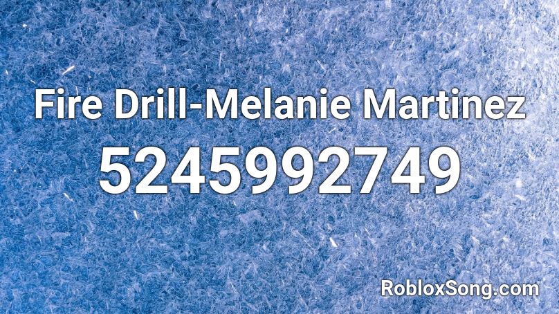 Fire Drill-Melanie Martinez  Roblox ID