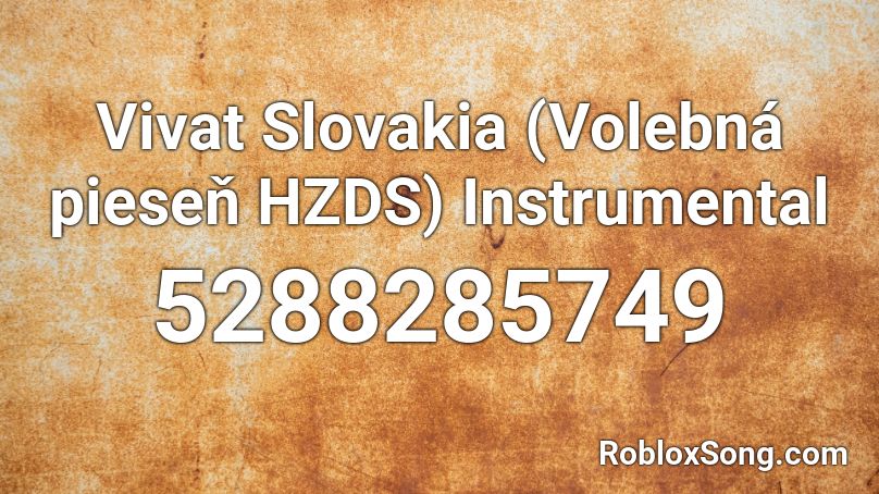 Vivat Slovakia (Volebná pieseň HZDS) Instrumental Roblox ID