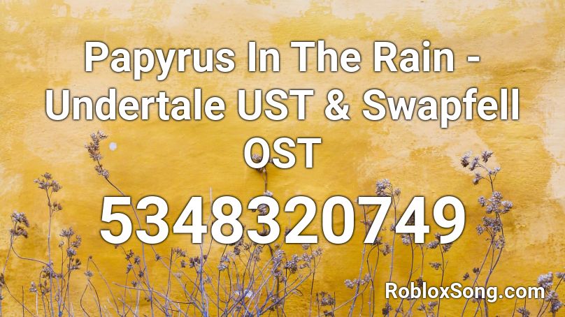 papyrus roblox ost ust undertale swapfell rain song remember rating button updated please