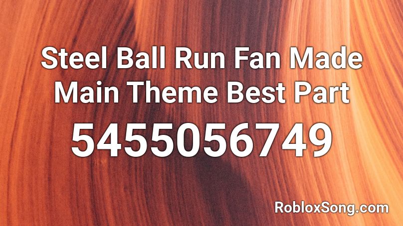 Steel Ball Run Fan Made Main Theme Best Part Roblox ID