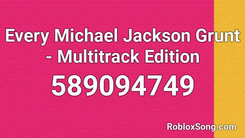 Every Michael Jackson Grunt - Multitrack Edition Roblox ID