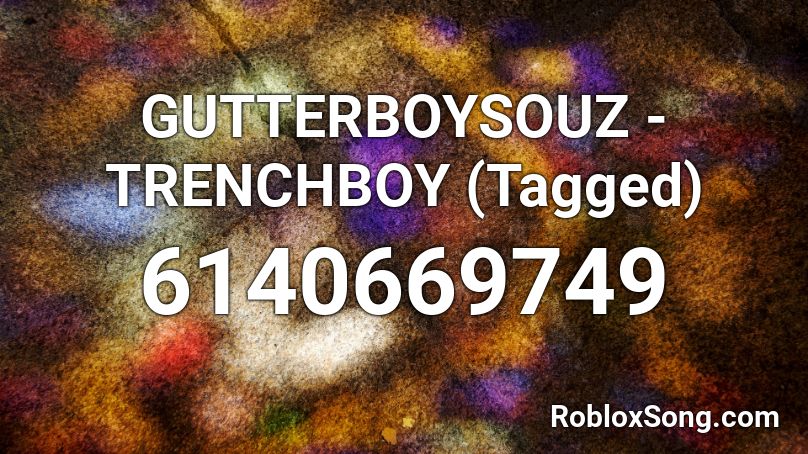 GUTTERBOYSOUZ - TRENCHBOY (Tagged) Roblox ID