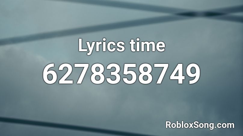 Lyrics time Roblox ID