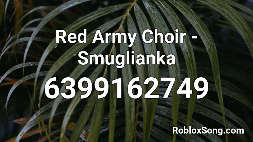 Red Army Choir - Smuglianka Roblox ID