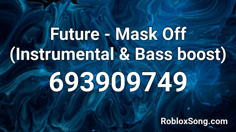 Future - Mask Off (Instrumental & Bass boost) Roblox ID