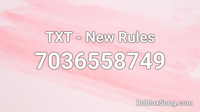TXT - New Rules Roblox ID - Roblox music codes
