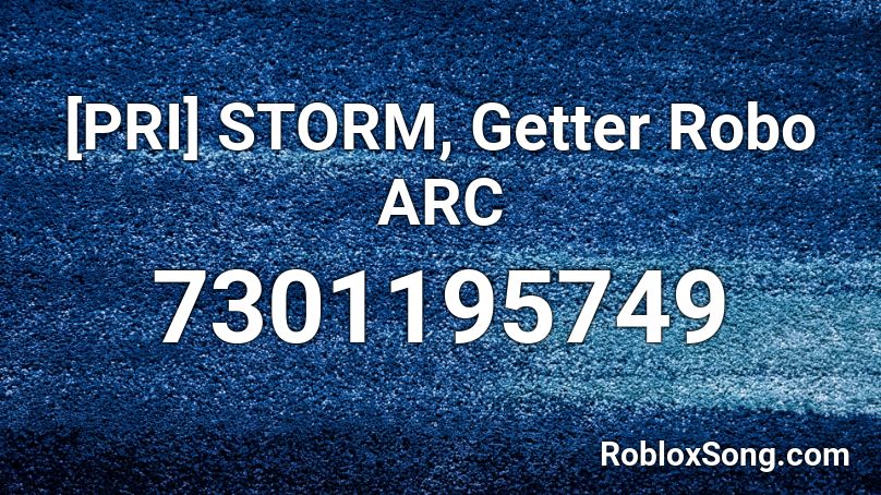 [PRI] STORM, Getter Robo ARC Roblox ID