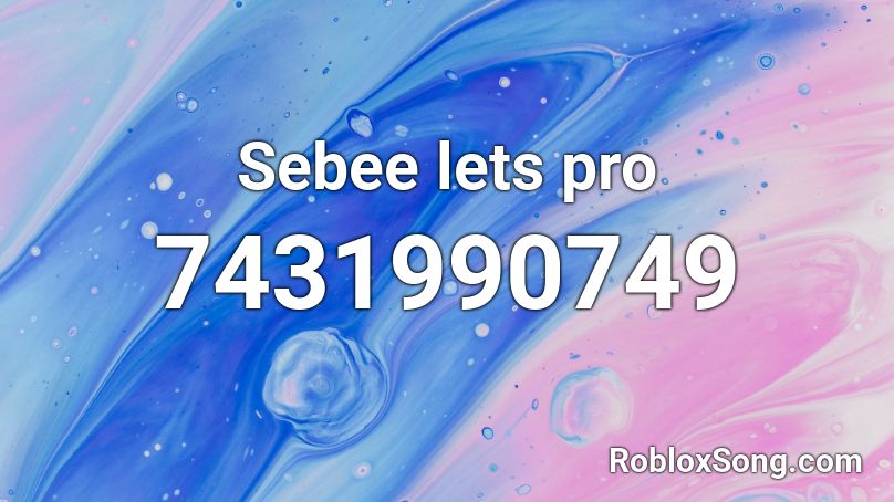 Sebee lets pro Roblox ID