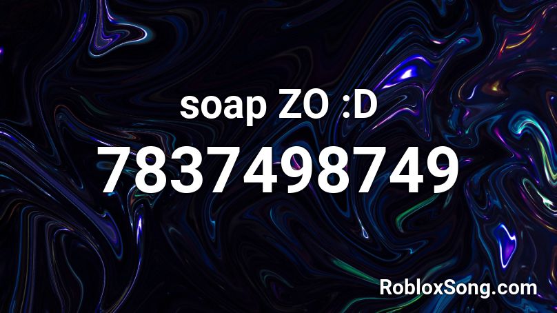 soap ZO :D Roblox ID