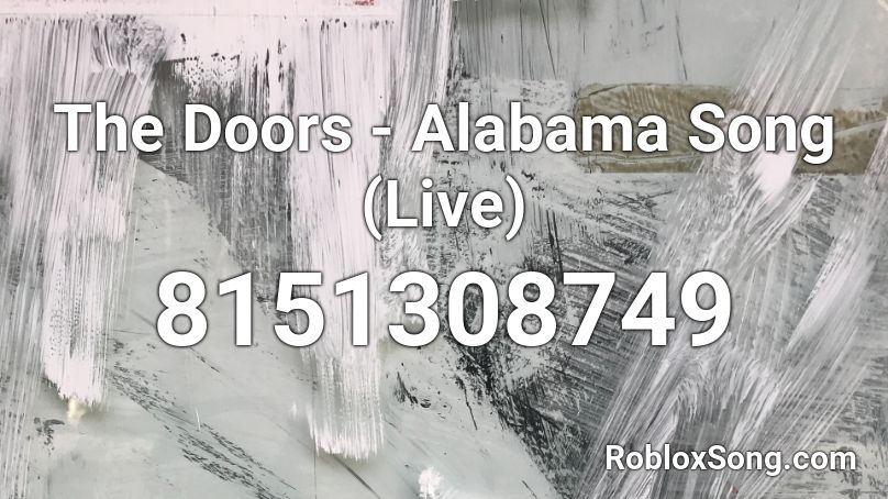 The Doors - Alabama Song (Live) Roblox ID