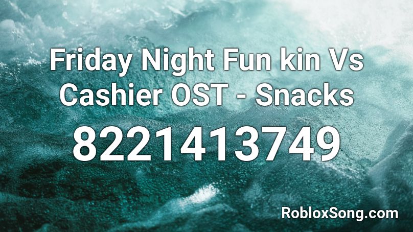Friday Night Fun kin Vs Cashier OST - Snacks Roblox ID