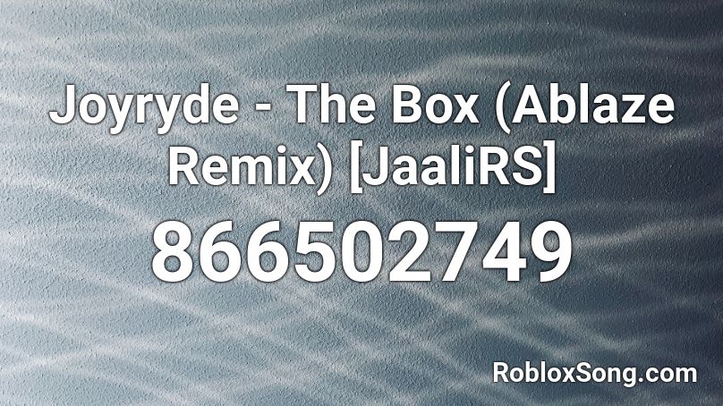 Joyryde - The Box (Ablaze Remix) [JaaliRS] Roblox ID