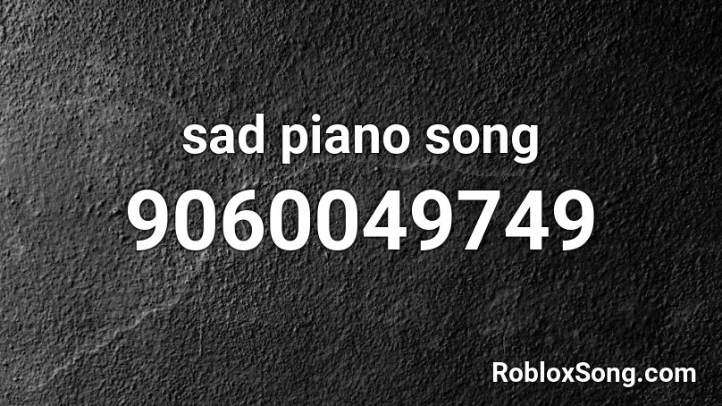 sad piano song Roblox ID