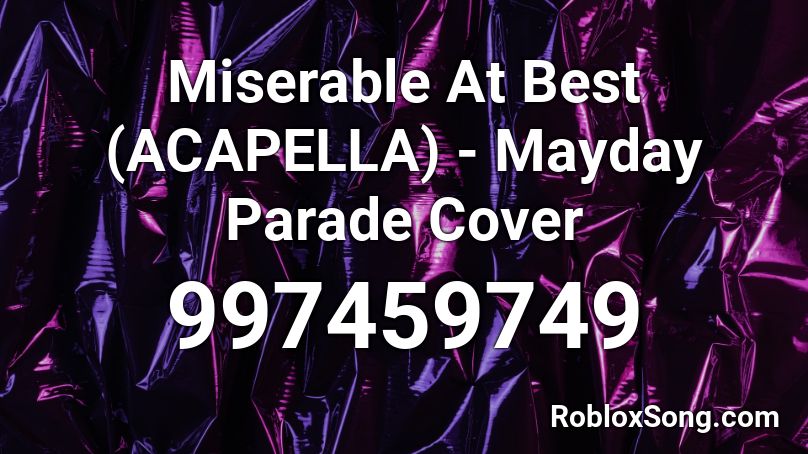 Miserable At Best (ACAPELLA) - Mayday Parade Cover Roblox ID