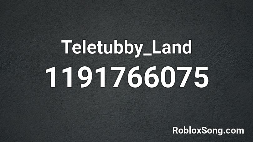 Teletubby_Land Roblox ID