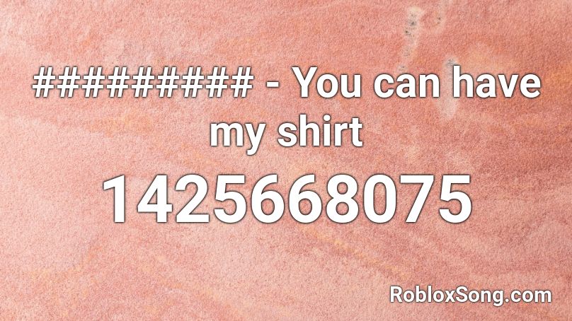######### - You can have my shirt Roblox ID