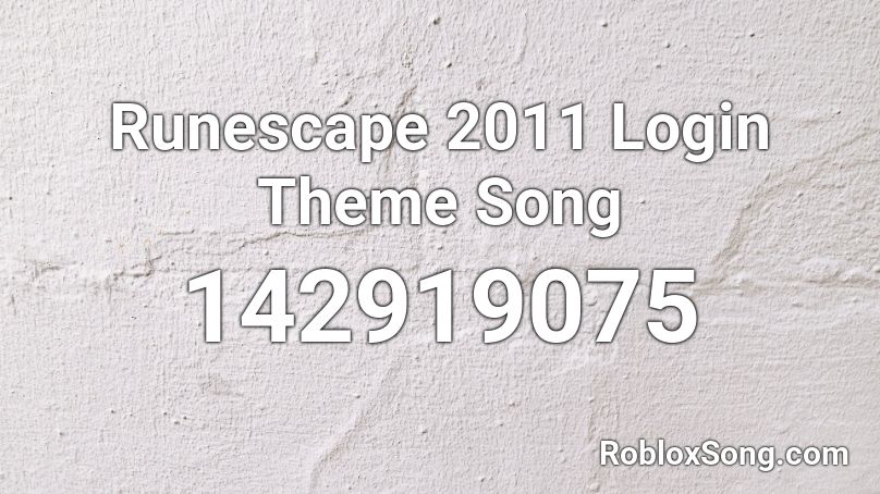 Runescape 2011 Login Theme Song Roblox ID