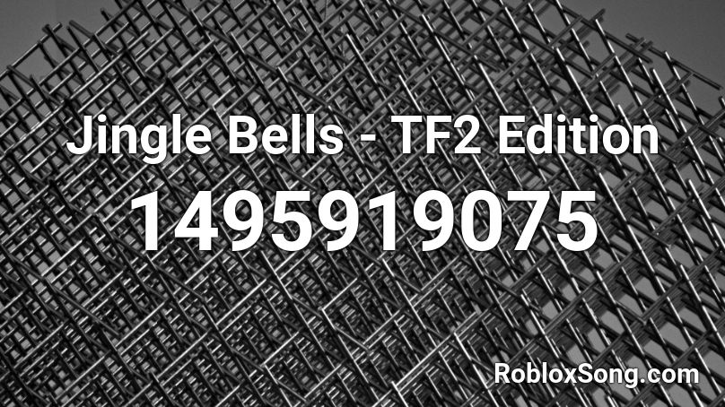 Jingle Bells Tf2 Edition Roblox Id Roblox Music Codes - tf2 roblox edition