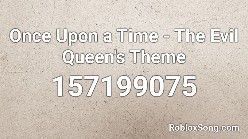 Once Upon a Time - The Evil Queen's Theme Roblox ID