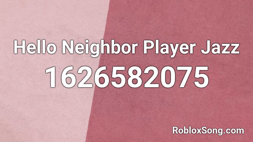 Hello Neighbor Player Jazz Roblox ID