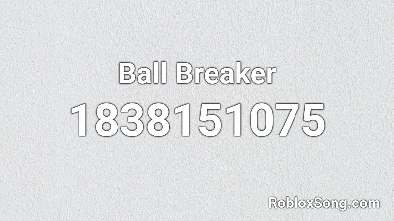 Ball Breaker Roblox ID