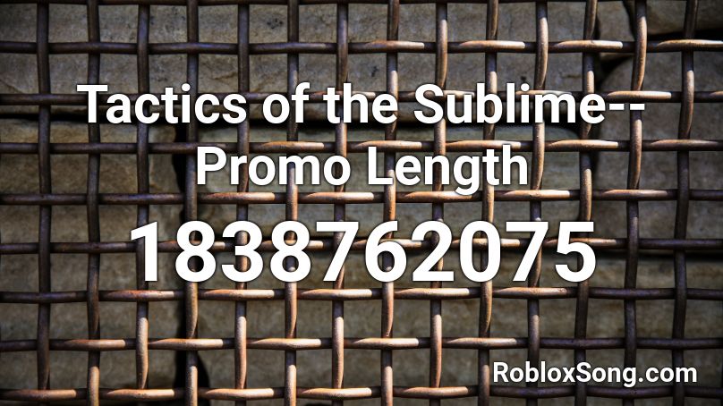 Tactics of the Sublime--Promo Length Roblox ID