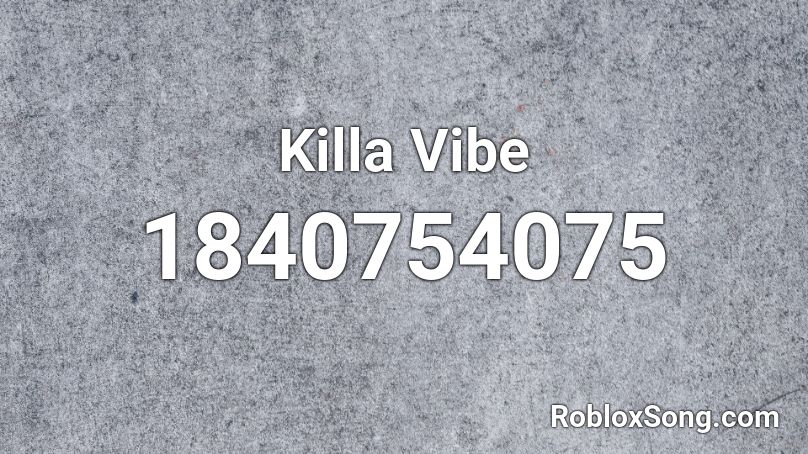 Killa Vibe Roblox ID