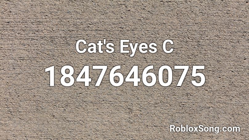 Cat's Eyes C Roblox ID