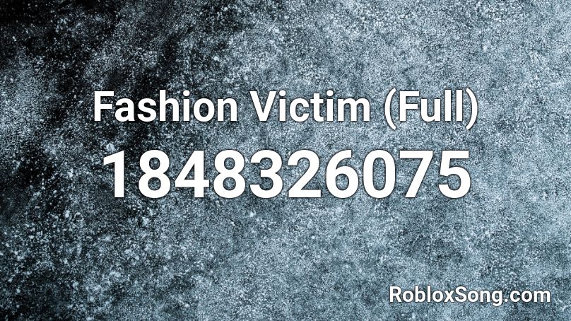 Fashion Victim (Full) Roblox ID