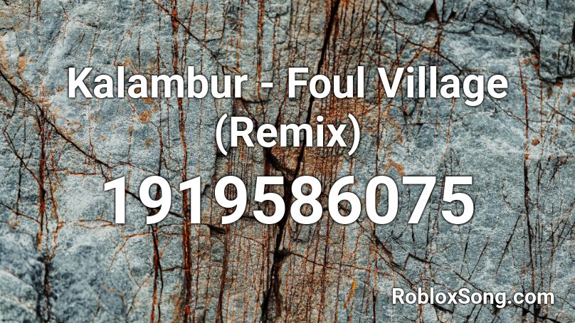 Kalambur - Foul Village (Remix) Roblox ID