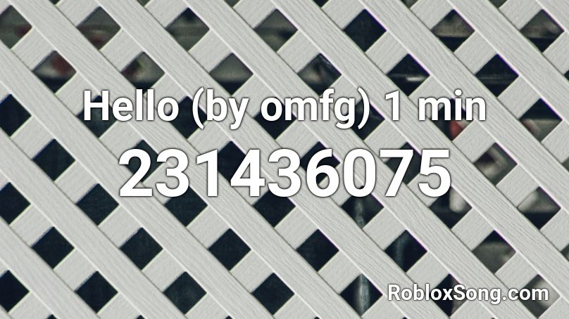 Hello By Omfg 1 Min Roblox Id Roblox Music Codes