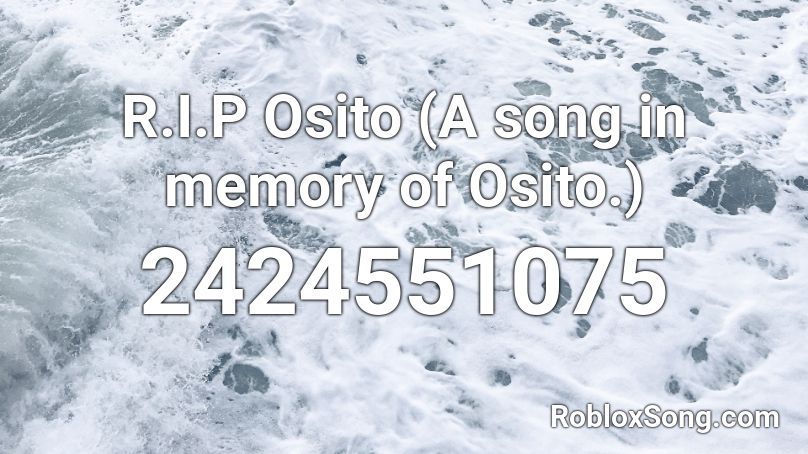 R.I.P Osito (A song in memory of Osito.) Roblox ID