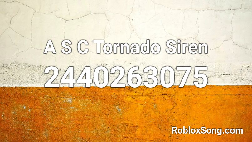 A S C Tornado Siren Roblox ID