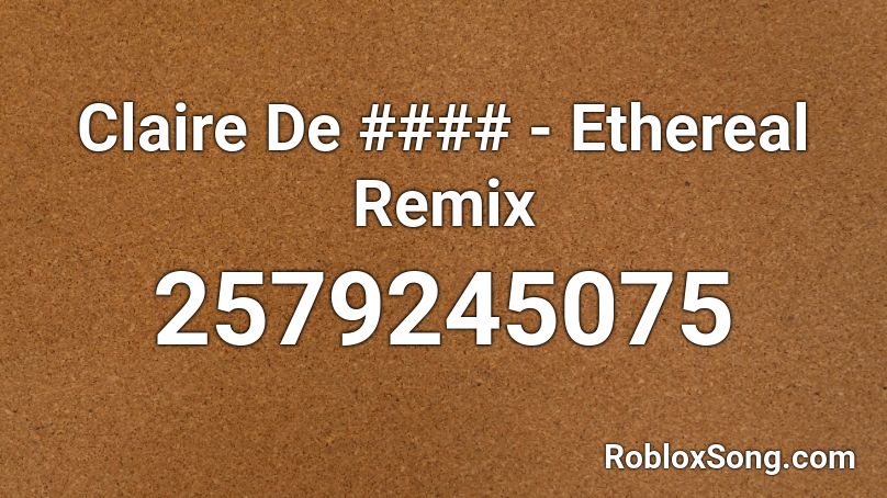 Claire De #### - Ethereal Remix Roblox ID