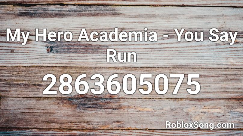 My Hero Academia - You Say Run Roblox ID