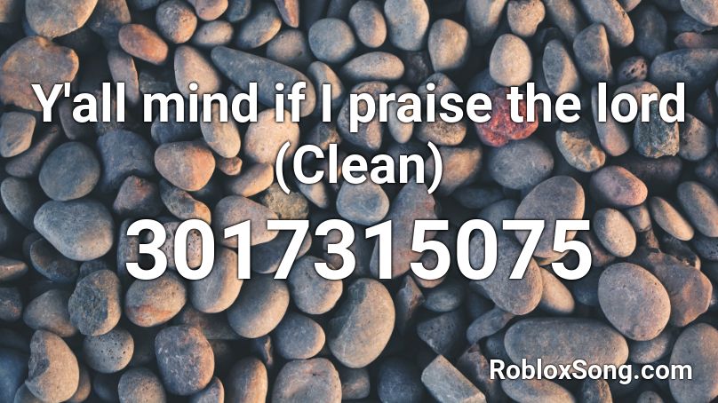 Y'all mind if I praise the lord (Clean) Roblox ID